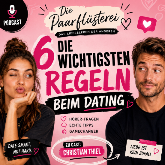 Folge 135: Die 6 wichtigsten Regeln beim Dating – mit Christian Thiel