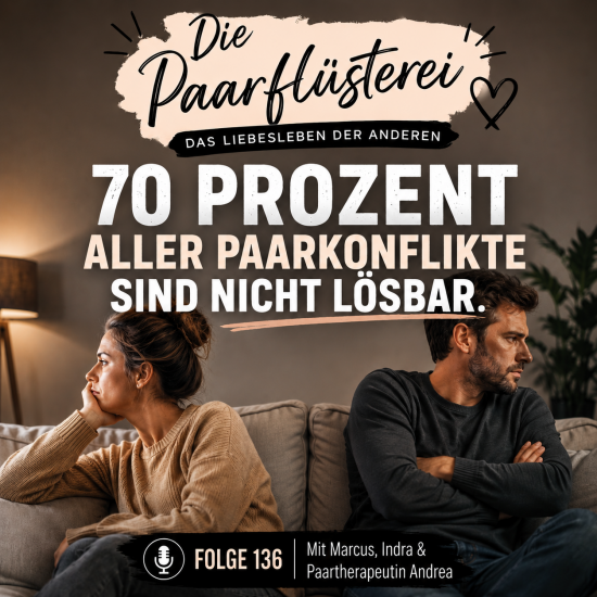 Folge 136: 70 Prozent aller Paarkonflikte sind nicht lösbar